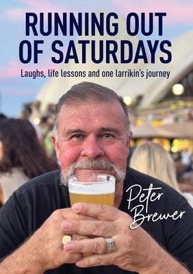 Running out of Saturdays by Brewer, Peter Allan