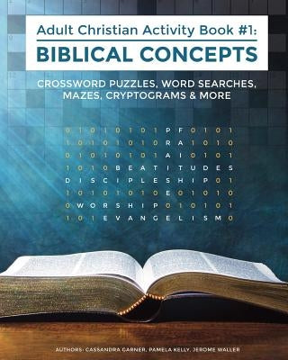 Biblical Concepts: Adult Christian Activity Book #1 by Kelly, Pamela