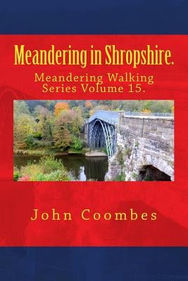 Meandering in Shropshire. by Coombes, John