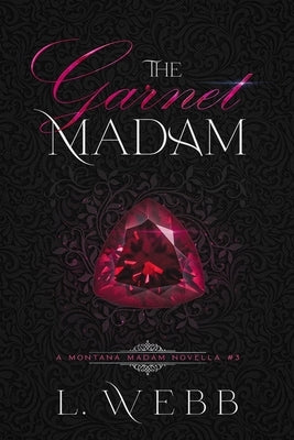 The Garnet Madam: A Montana Madam Novella #3 by Doda, Hilary