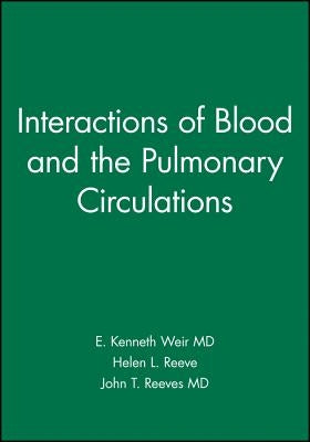 Interactions of Blood and the Pulmonary Circulations by Weir, E. Kenneth