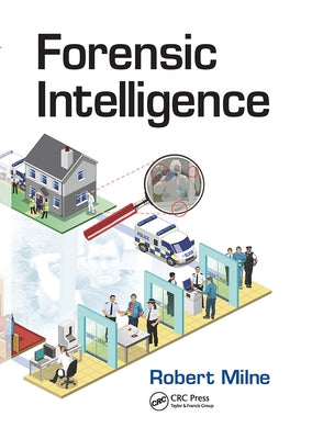 Forensic Intelligence by Milne, Robert