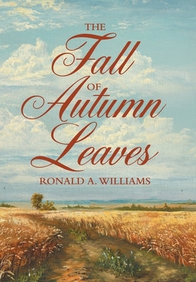 The Fall of Autumn Leaves by Williams, Ronald A.