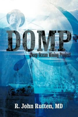 Domp: Deep Ocean Mining Project by Rutten, R. John