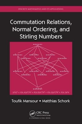Commutation Relations, Normal Ordering, and Stirling Numbers by Mansour, Toufik