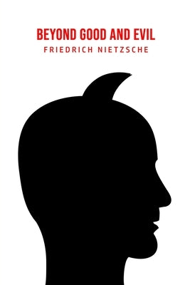 Beyond Good and Evil by Nietzsche, Friedrich Wilhelm