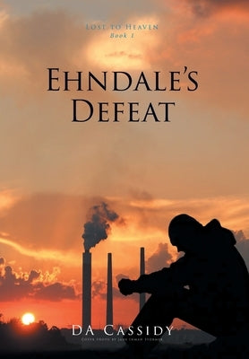 Ehndale's Defeat: Lost to Heaven: Book 1 by Cassidy, Da