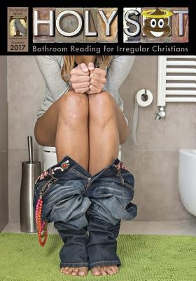 Holy Shit Summer 2017: Bathroom Reading for Irregular Christians by Smith, Mark Eddy