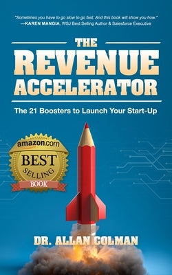 The Revenue Accelerator: The 21 Boosters to Launch Your Start-Up by Colman, Allan