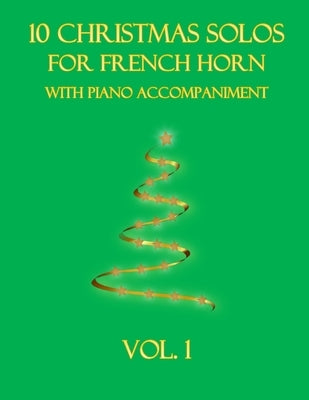 10 Christmas Solos for French Horn with Piano Accompaniment: Vol. 1 by Dockery, B. C.