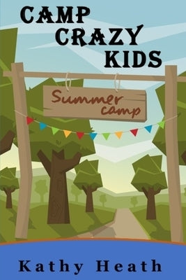 Camp Crazy Kids by Heath, Kathy
