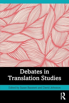 Debates in Translation Studies by Bassnett, Susan