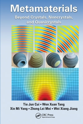 Metamaterials: Beyond Crystals, Noncrystals, and Quasicrystals by Cui, Tie Jun