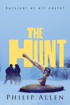 The Hunt: Survival at all costs! by Allen, Philip