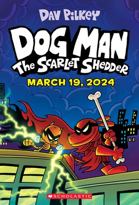 Dog Man: The Scarlet Shedder: A Graphic Novel (Dog Man #12): From the Creator of Captain Underpants by Pilkey, Dav