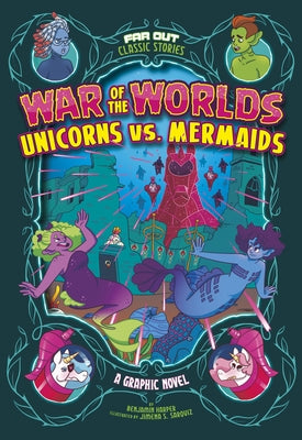 War of the Worlds Unicorns vs. Mermaids by Harper, Benjamin