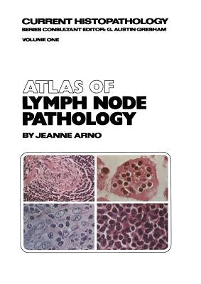 Atlas of Lymph Node Pathology by Arno, J.