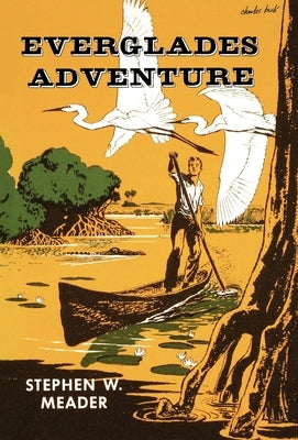 Everglades Adventure by Meader, Stephen W.