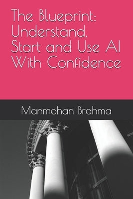 The Blueprint: Understand, Start and Use AI With Confidence by Mehta, Sanjiv