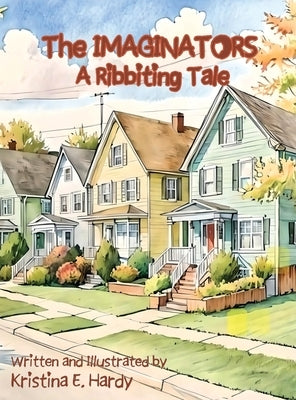 The Imaginators - A Ribbiting Tale by Hardy, Kristina E.