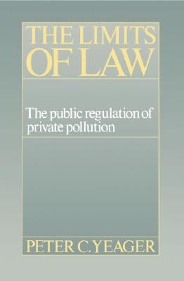 The Limits of Law by Yeager, Peter Cleary