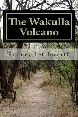 The Wakulla Volcano by Letchworth, Rodney R.