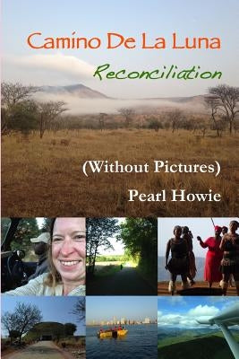 Camino De La Luna - Reconciliation (Without Pictures) by Howie, Pearl