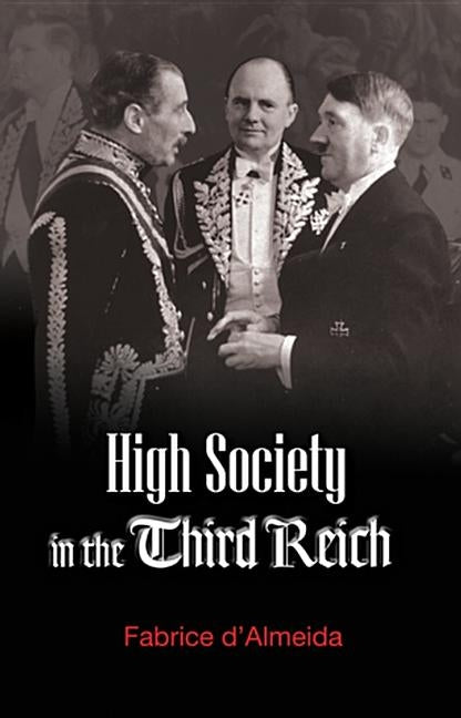 High Society in the Third Reich by D'Almeida, Fabrice