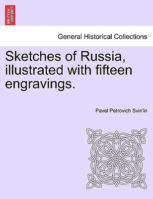Sketches of Russia, Illustrated with Fifteen Engravings. by Svin'in, Pavel Petrovich