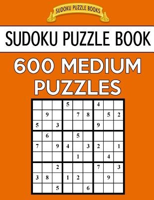 Sudoku Puzzle Book, 600 MEDIUM Puzzles: Single Difficulty Level For No Wasted Puzzles by Books, Sudoku Puzzle