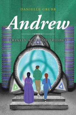 Andrew: Trinity Academy Trilogy Book 3 by Grubb, Danielle