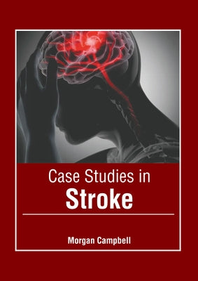 Case Studies in Stroke by Campbell, Morgan
