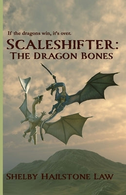 Scaleshifter: The Dragon Bones by Law, Shelby Hailstone