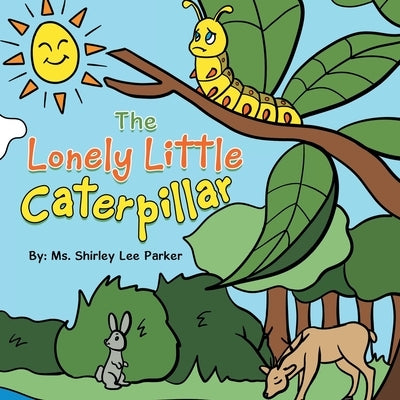 The Lonely Little Caterpillar by Parker, Shirley Lee