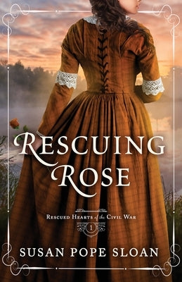 Rescuing Rose by Sloan, Susan Pope