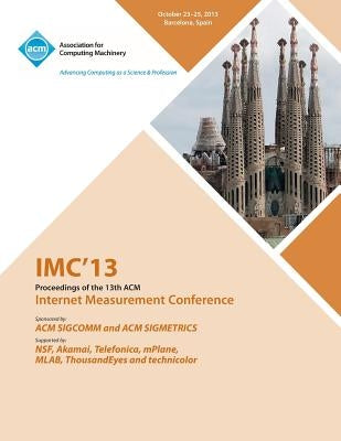 IMC 13 Proceedings of the 13th ACM Internet Measurement Conference by IMC 13 Conference Committee