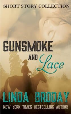 Gunsmoke and Lace by Broday, Linda