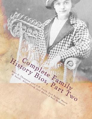 Complete Family History Biographies, Part Two: Thompson Family History Biographies, Vol. 10, Ed. 1 by Thompson, Marc D.