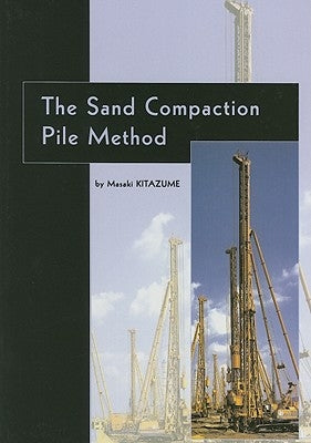 The Sand Compaction Pile Method by Kitazume, Masaki