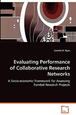 Evaluating Performance of Collaborative Research Networks by Ryan, Camille D.