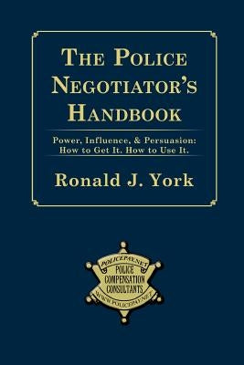 The Police Negotiator's Handbook by York, Ronald J.