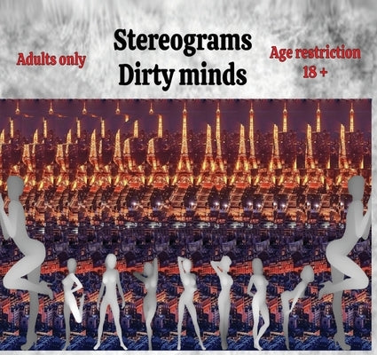 Stereograms: Dirty minds by Saghin, Radu Ioan