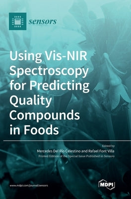 Using Vis-NIR Spectroscopy for Predicting Quality Compounds in Foods by del R? Celestino, Mercedes