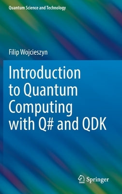 Introduction to Quantum Computing with Q# and Qdk by Wojcieszyn, Filip