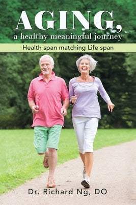 AGING, a healthy meaningful journey by Richard Ng, Do