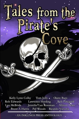 Tales From The Pirate's Cove: Twelve tall tales of piracy and plunder by Rossman, Jennifer Lee