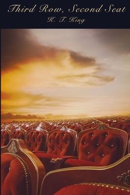 Third Row, Second Seat by King, K. T.