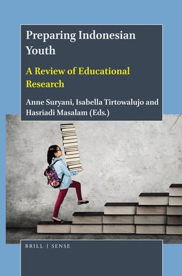 Preparing Indonesian Youth: A Review of Educational Research by Suryani, Anne