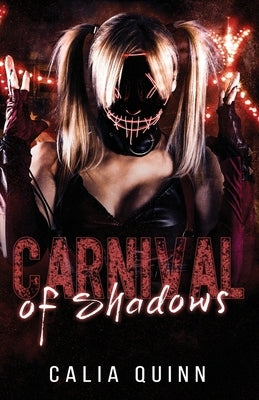 Carnival Of Shadows: A Psychological Dark Romance by Quinn, Calia