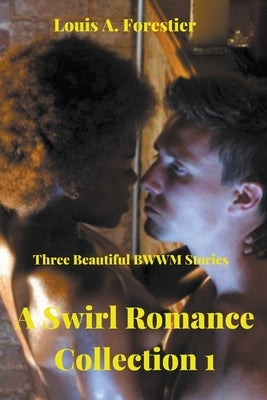 A Swirl Romance Collection 1- Three Beautiful BWWM Stories by Forestier, Louis Alexandre